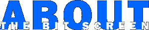 About The Bit Screen