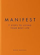 Best manifest 7 steps to living your life by roxie nafousi